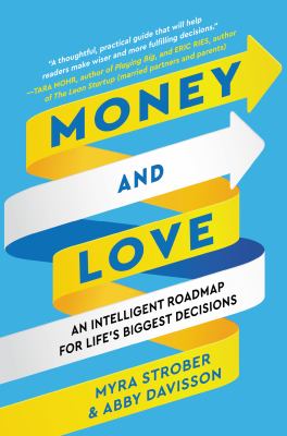 Money and love : an intelligent roadmap for life's biggest decisions /