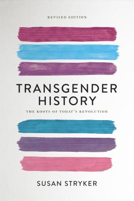 Transgender history : the roots of today's revolution /