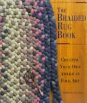 The braided rug book : creating your own American folk art /