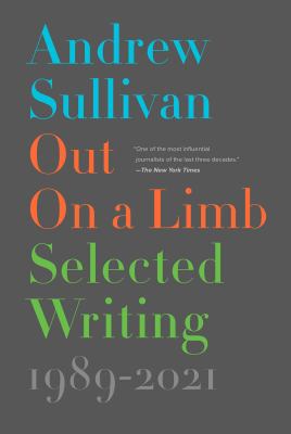 Out on a limb : selected writing, 1989-2021 /