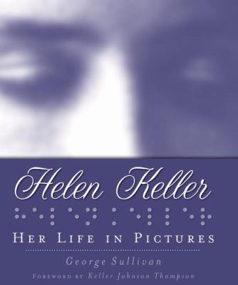 Helen Keller : her life in pictures /
