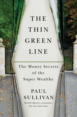 The thin green line : the money secrets of the super wealthy /