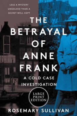 The betrayal of Anne Frank : [large type] a cold case investigation /