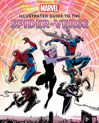 Marvel : illustrated guide to the Spider-verse /