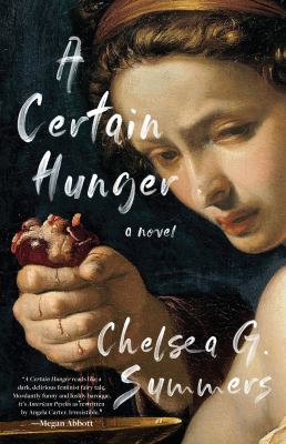 A certain hunger: a novel / Chelsea G. Summers.
