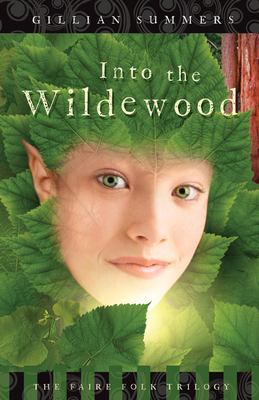 Into the Wildewood : the faire folk trilogy /