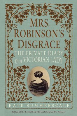 Mrs. Robinson's disgrace : the private diary of a Victorian lady /