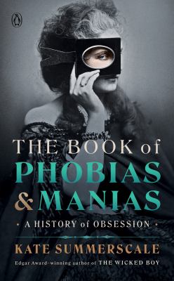 The book of phobias & manias : a history of obsession /