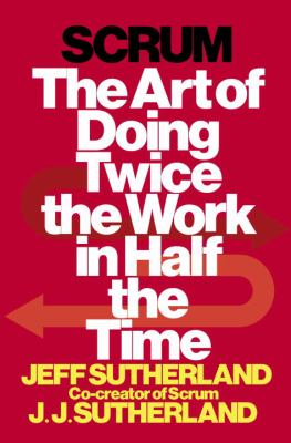 Scrum : the art of doing twice the work in half the time /