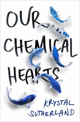 Our chemical hearts /