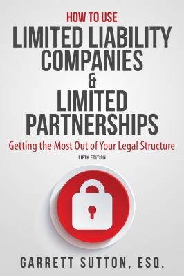 How to use limited liability companies & limited partnerships : getting the most out of your legal structure /