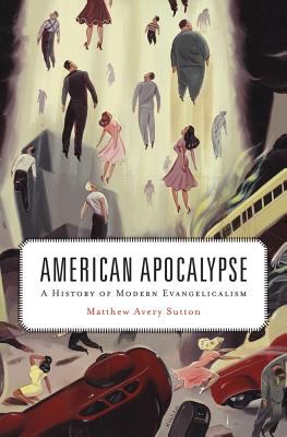 American apocalypse : a history of modern evangelicalism /