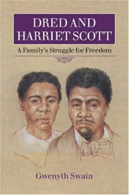 Dred and Harriet Scott : a family's struggle for freedom /
