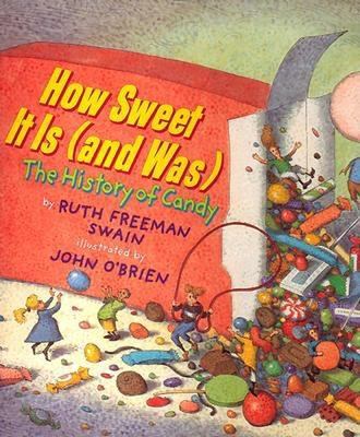 How sweet it is (and was) : the history of candy /