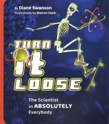 Turn it loose : the scientist in absolutely everybody /