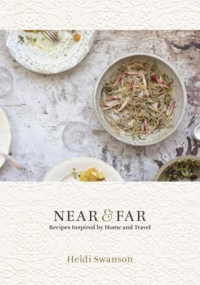 Near & far : recipes inspired by home and travels /