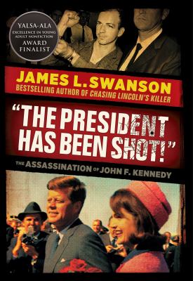 "The president has been shot!" : the assassination of John F. Kennedy /