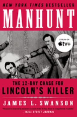 Manhunt : the twelve-day chase for Lincoln's killer /