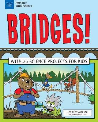 Bridges! : with 25 great projects for kids /