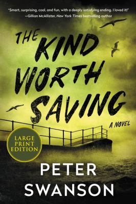 The kind worth saving : a novel [large type] /