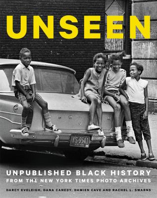 Unseen : unpublished black history from the New York Times Photo Archives /