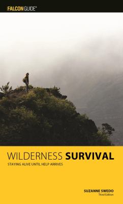 Wilderness survival : staying alive until help arrives /