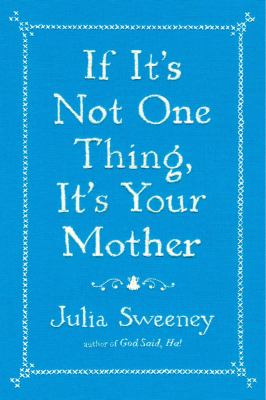 If it's not one thing, it's your mother /