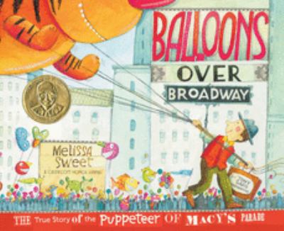 Balloons over Broadway : the true story of the puppeteer of Macy's Parade /