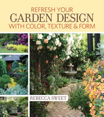 Refresh your garden design with color, texture & form /