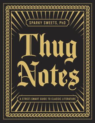 Thug notes : a street-smart guide to classic literature /