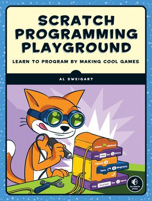 Scratch programming playground : learn to program by making cool games /