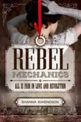 Rebel mechanics : all is fair in love and revolution /