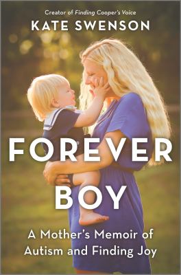 Forever boy : a mother's memoir of autism and finding joy /
