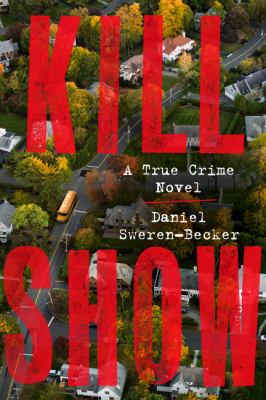 Kill show : a true crime novel /