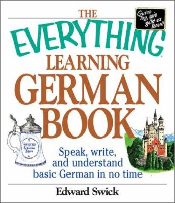 The everything learning German book : speak, write, and understand basic German in no time /