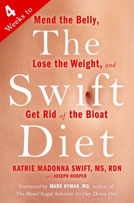 The Swift diet : 4 weeks to mend the belly, lose the weight, and get rid of the bloat /