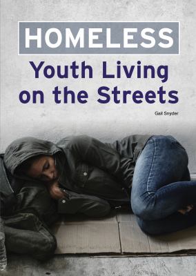 Homeless : youth living on the streets /