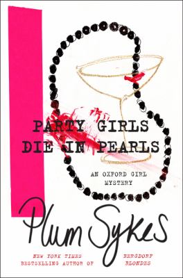 Party girls die in pearls : an Oxford girl mystery /