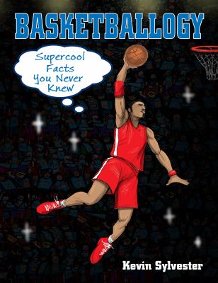 Basketballogy : supercool facts you never knew /
