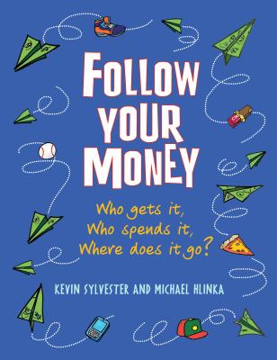 Follow your money : who gets it, who spends it, where does it go? /