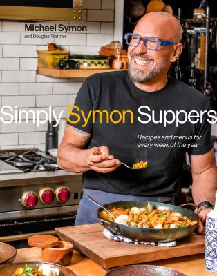 Simply Symon's suppers : recipes and menus for every week of the year /