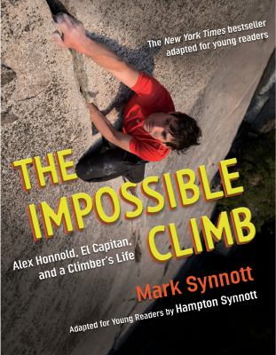 The impossible climb : Alex Honnold, El Capitan, and a climber's life /