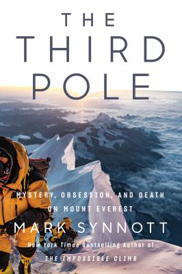 The third pole : mystery, obsession, and death on Mount Everest /