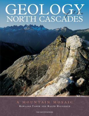 Geology of the North Cascades : a mountain mosaic /