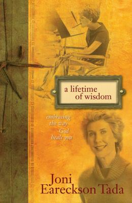 A lifetime of wisdom : embracing the way God heals you /