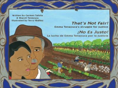 That's not fair! : Emma Tenayuca's struggle for justice = No es justo! : la lucha de Emma Tenayuca por la justicia /