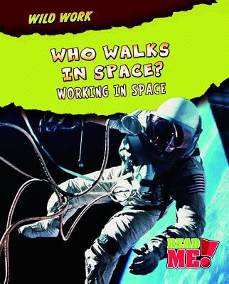 Who walks in space? : working in space /