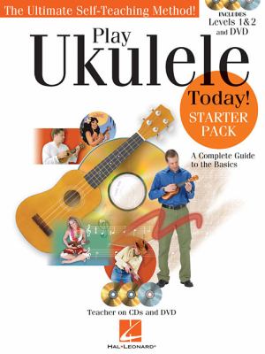 Play ukulele today! starter pack : a complete guide to the basics : includes levels 1 & 2 and DVD /