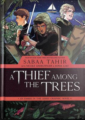 A thief among the trees : an ember in the ashes graphic novel /