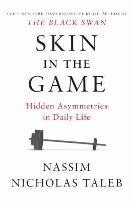 Skin in the game : hidden asymmetries in daily life /